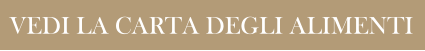 VEDI LA CARTA DEGLI ALIMENTI