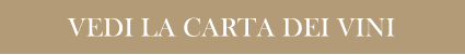 VEDI LA CARTA DEI VINI